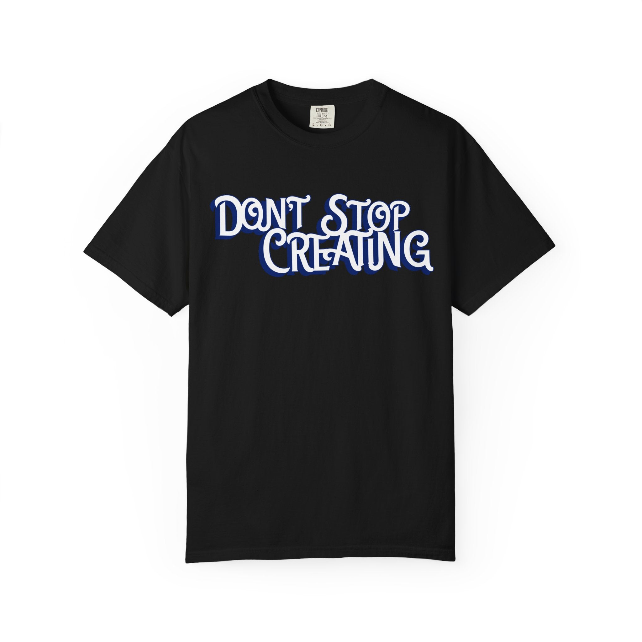 Don't Stop Creating Tee from Buffalo Creative Workshop POD, Unisex Casual Shirt