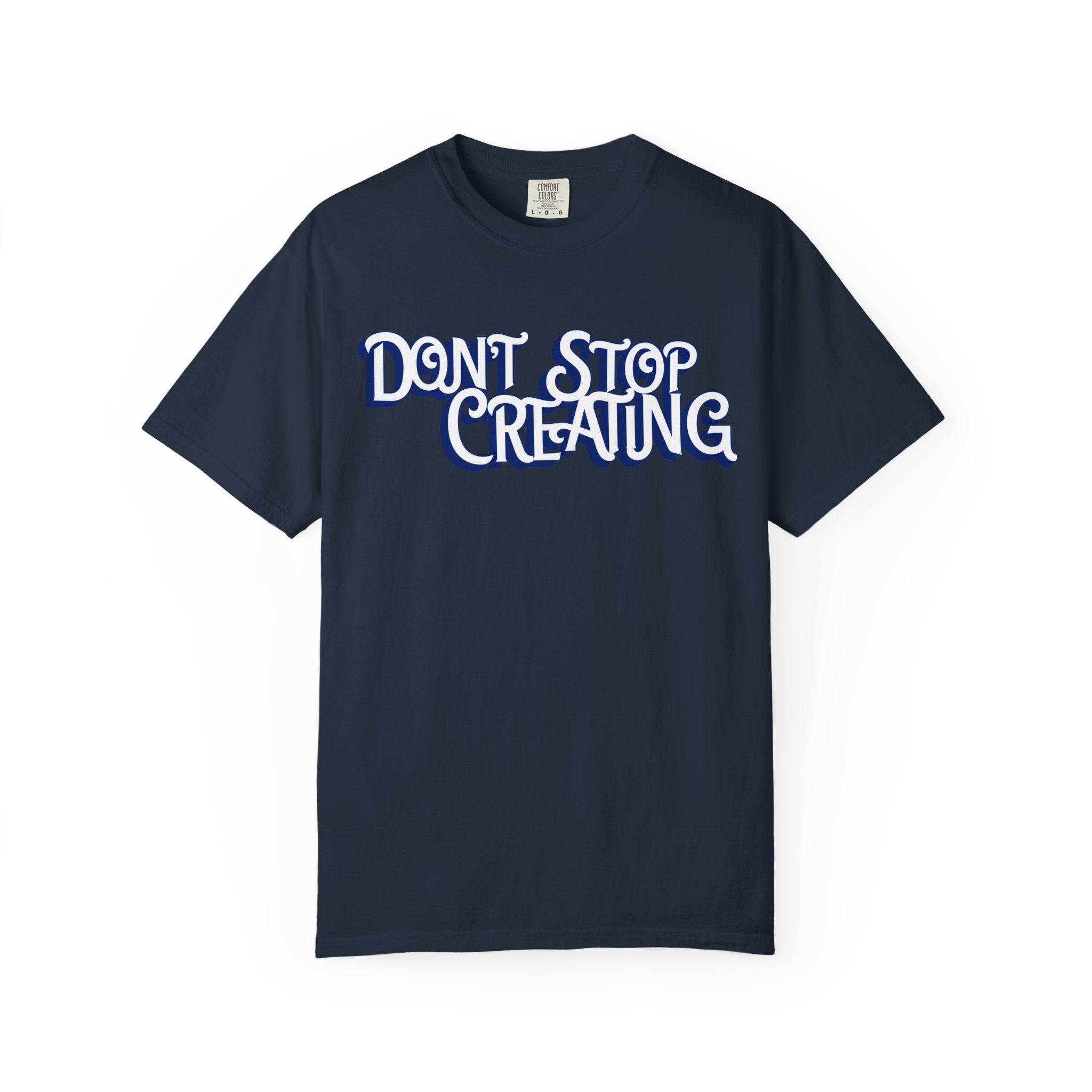 Don't Stop Creating Tee from Buffalo Creative Workshop POD, Unisex Casual Shirt