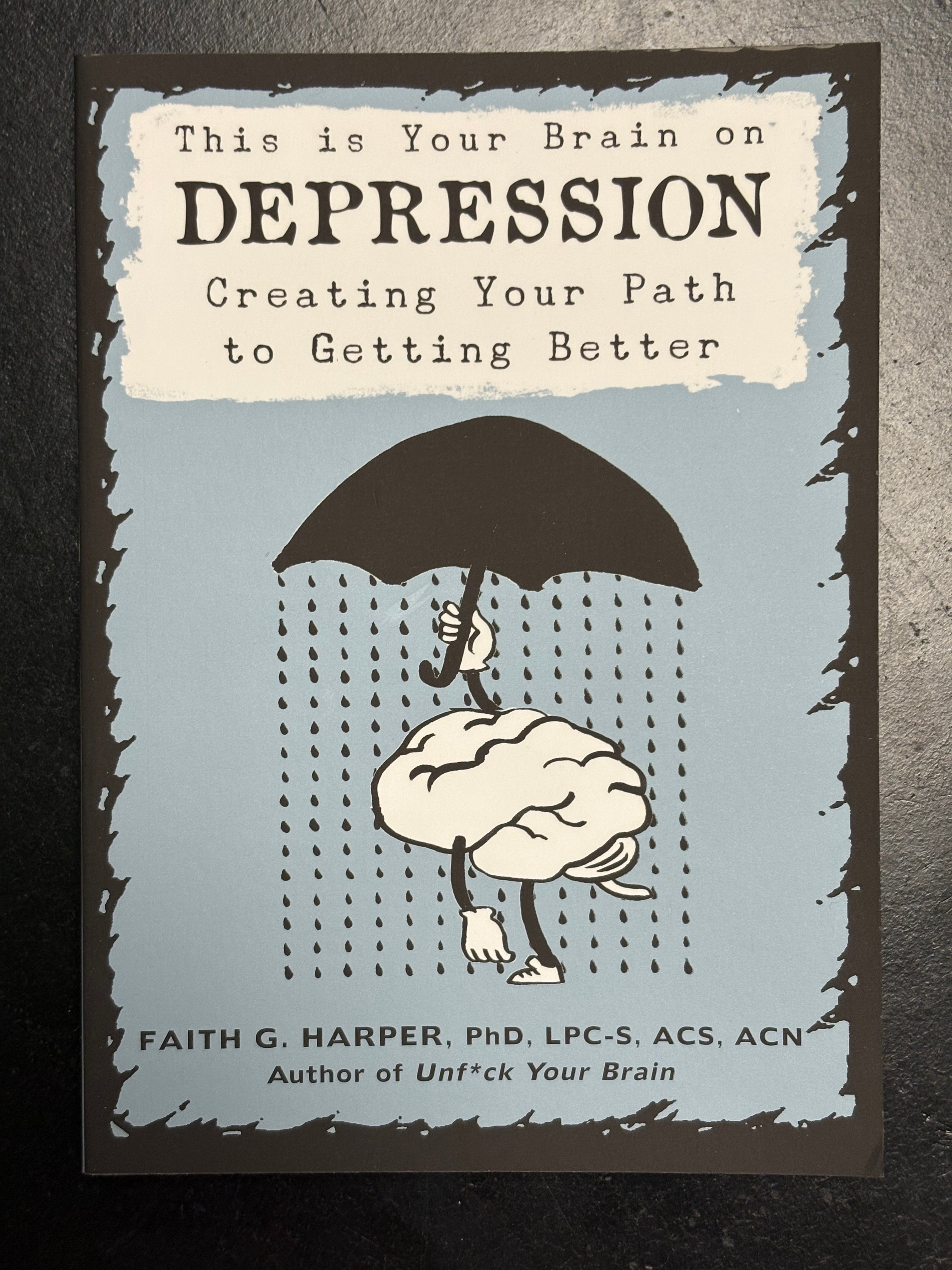 This Is Your Brain on Depression: Creating Your Path To Getting Better